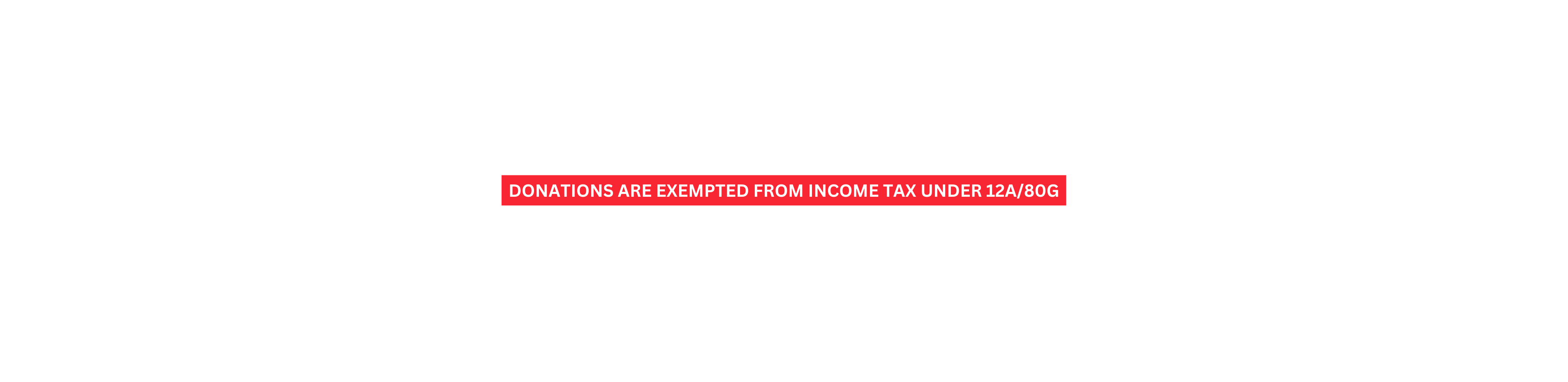 DONATIONS are exempted from income tax under 12A 80g