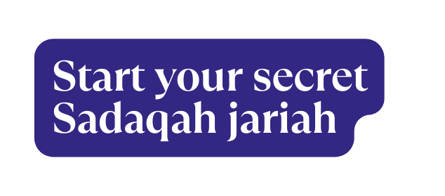 Start your secret Sadaqah jariah