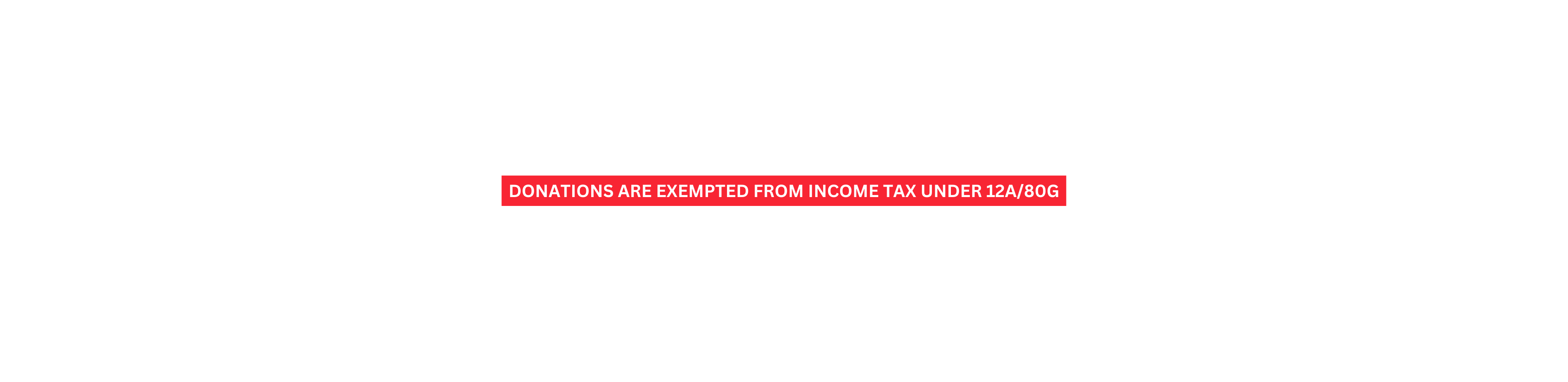 DONATIONS are exempted from income tax under 12A 80g