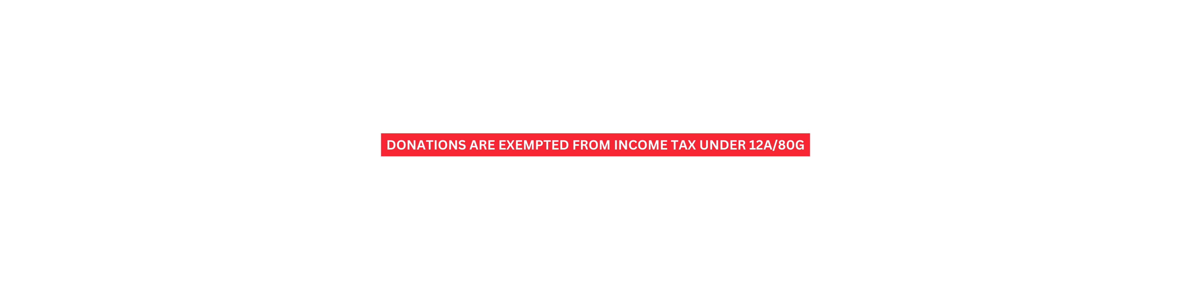 DONATIONS are exempted from income tax under 12A 80g