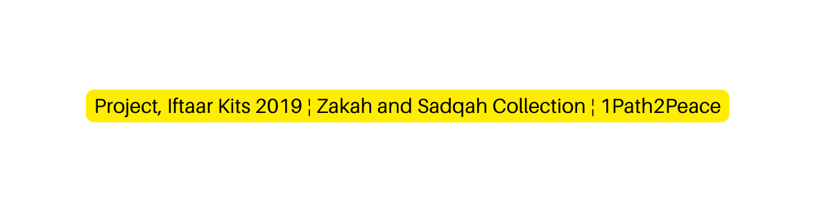 Project Iftaar Kits 2019 Zakah and Sadqah Collection 1Path2Peace