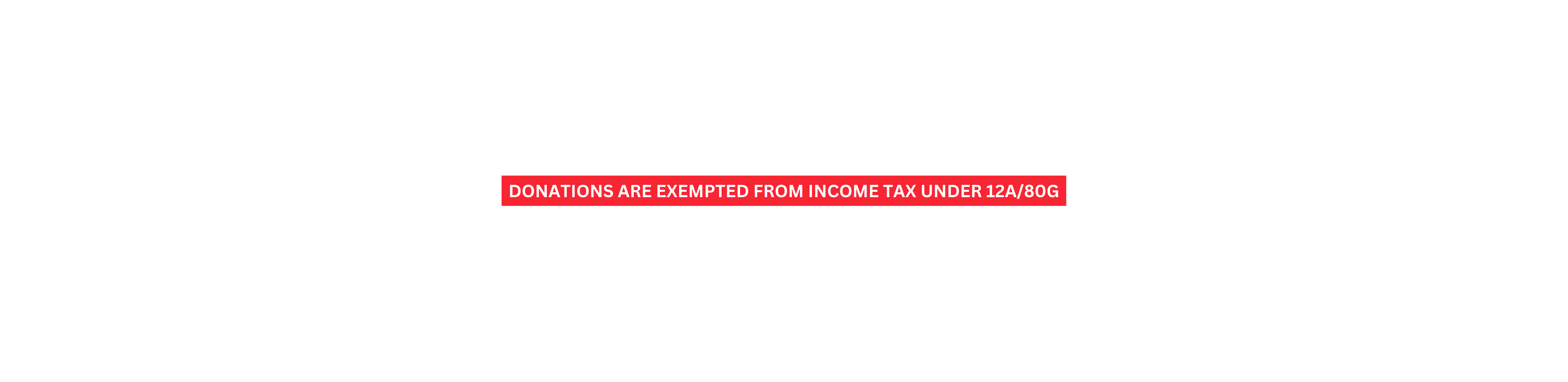 DONATIONS are exempted from income tax under 12A 80g